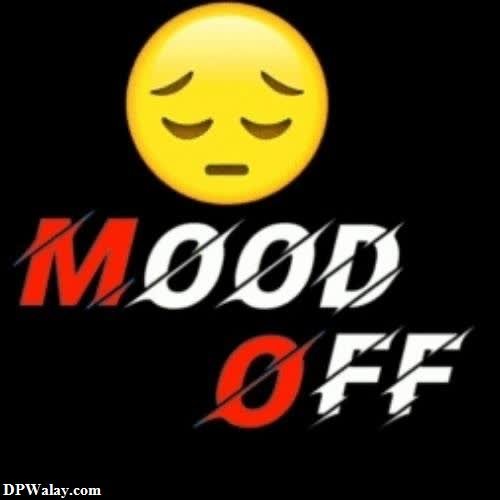 sad dp emoji - a smiley face with the words mood off