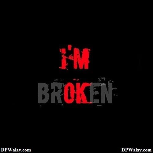a black background with the words i'm broken dp sad girl