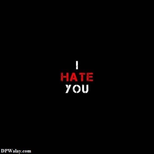 i hate love dp - a black background with the words i hate you