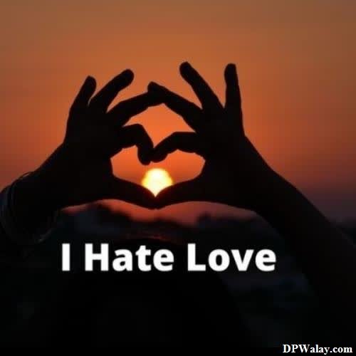 a person making a heart with their hands-Mwsq hate love dp for whatsapp