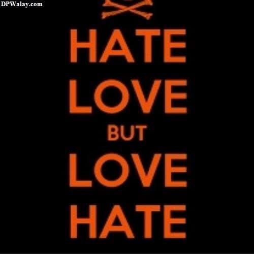hate love but love hate hate hate hate hate hate hate hate hate hate hate hate hate hate hate i hate my love dp 