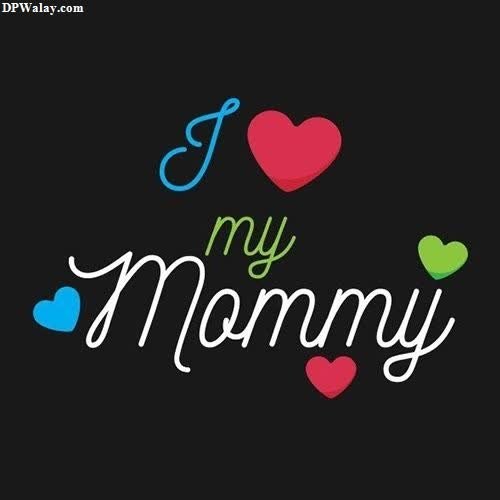 i love my mommy images by DPwalay