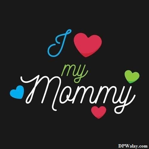 mom dad dp - i love my mommy-9JWm