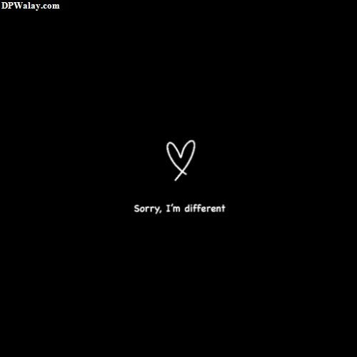 a black background with a heart and the words sorry, i'm different