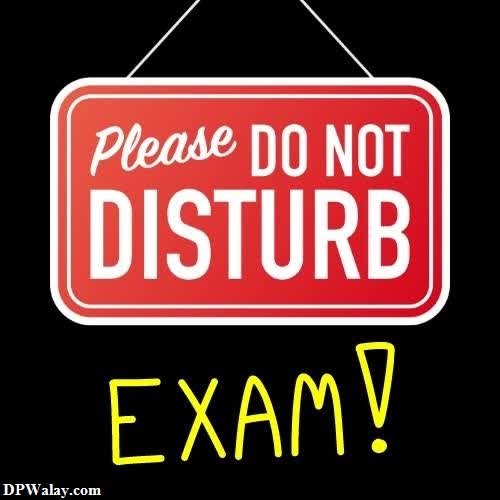 a sign that says please don't disturb exam 