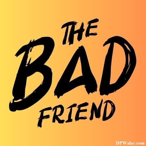 the bad friend logo friends dp for whatsapp group 