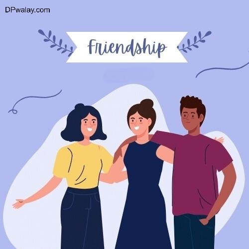 friends day is the best day of the year images by DPwalay