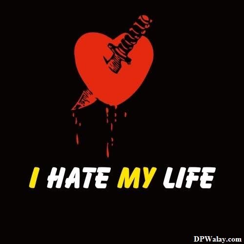 a heart with the words i hate my life-QQWS images by DPwalay