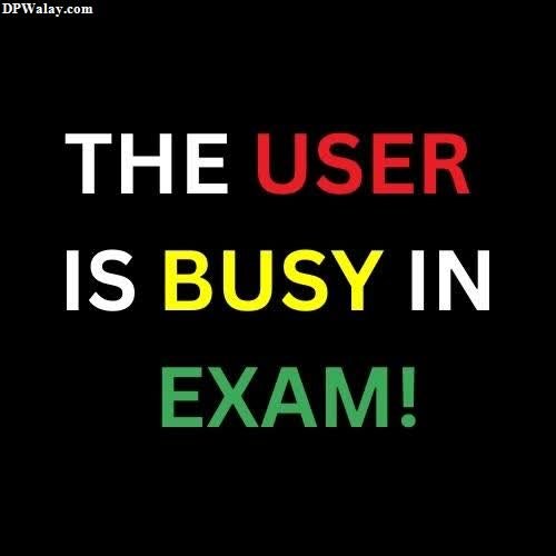 the user is busy in exam no dp exam time 