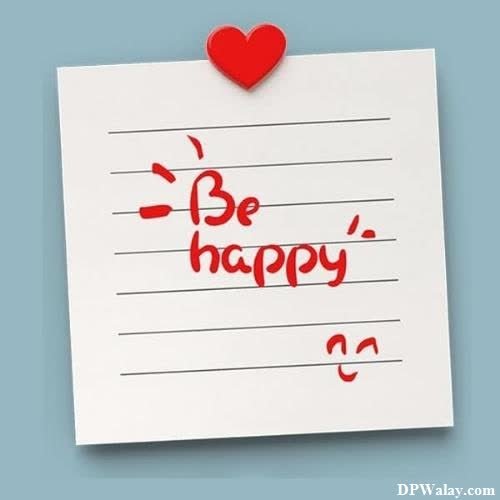 a piece of paper with the words be happy on it no dp image 