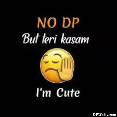 No DP - a black background with a smiley face and the words no dp but kaan in cute