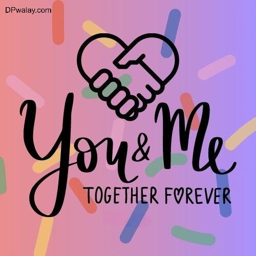 you me together forever forever forever forever quotes, forever love, forever forever, forever forever, forever images by DPwalay