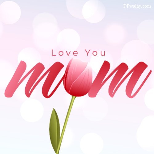 pink tulip with the words love you mom images by DPwalay