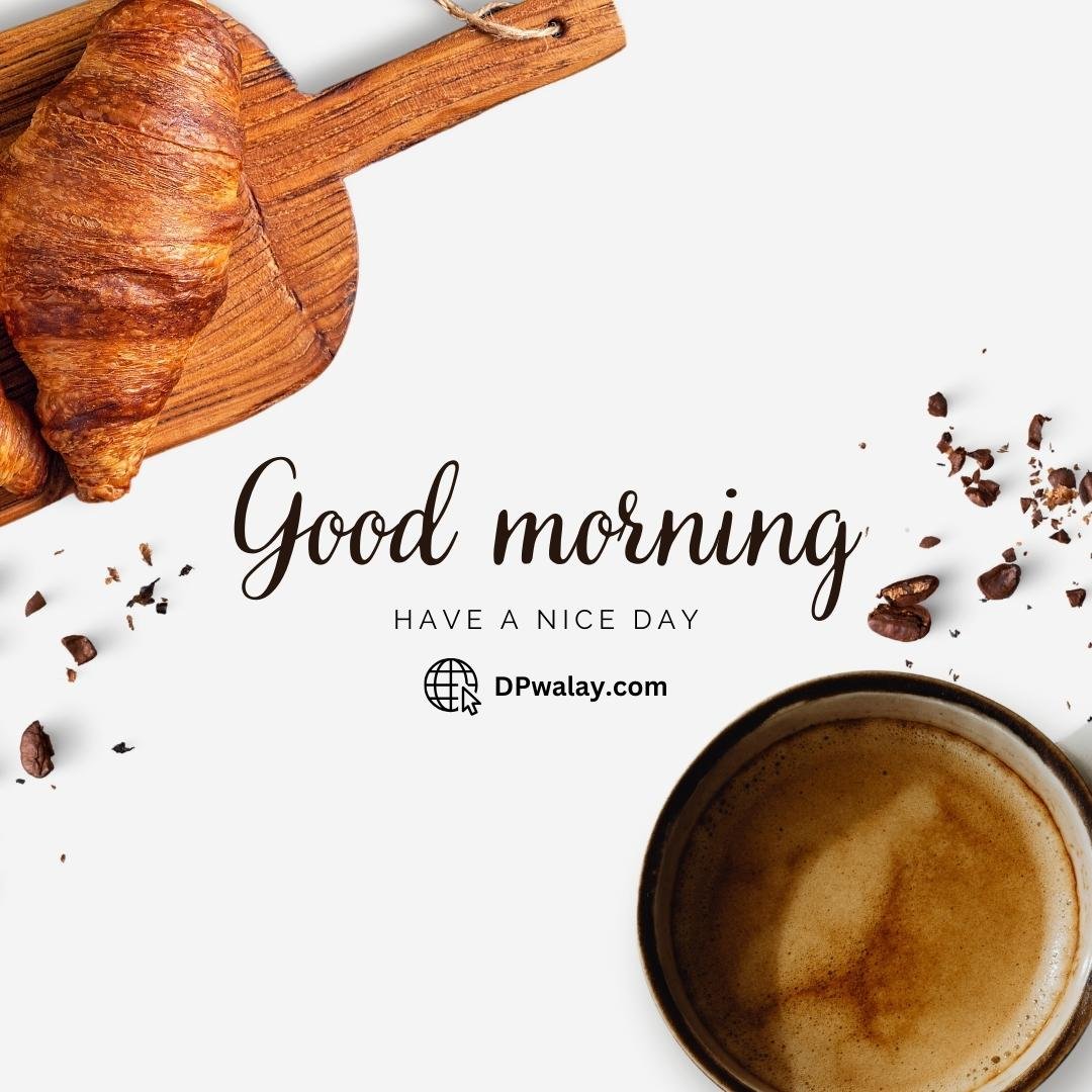 coffee and croiso on white background with the words god morning have day images by DPwalay