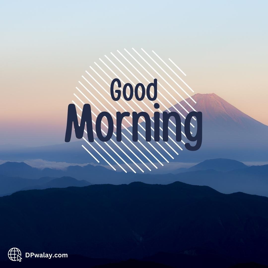 mountain with the words god morning in the middle New Today New Good Morning Images